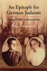 Image for An epitaph for German Judaism  : from Halle to Jerusalem