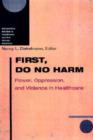 Image for First, do no harm  : power, oppression, and violence in healthcare