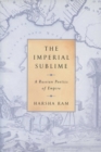 Image for The Imperial Sublime : A Russian Poetics of Empire
