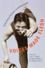 Image for Voices Made Flesh : Performing Women&#39;s Autobiography