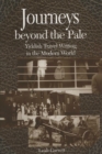 Image for Journeys Beyond the Pale : Yiddish Travel Writing in the Modern World
