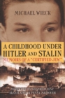 Image for A childhood under Hitler and Stalin  : memoirs of a &#39;certified Jew&#39;