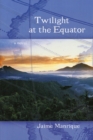 Image for Twilight at the Equator : A Novel