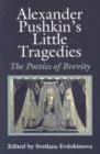 Image for Alexander Pushkin&#39;s Little tragedies  : the poetics of brevity