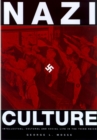 Image for Nazi culture  : intellectual, cultural and social life in the Third Reich