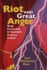 Image for Riot and great anger  : stage censorship in twentieth-century Ireland