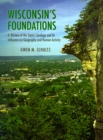 Image for Wisconsin&#39;s Foundations : A Review of the State&#39;s Geology and Its Influence on Geography and Human Activity