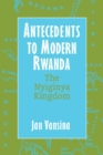 Image for Antecedents to Modern Rwanda : The Nyiginya Kingdom