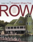 Image for Wisconsin Where They Row : A History of Varsity Rowing at the University of Wisconsin