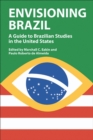 Image for Envisioning Brazil  : a guide to Brazilian studies in the United States