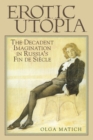 Image for Erotic Utopia : The Decadent Imagination in Russia&#39;s Fin De Siecle