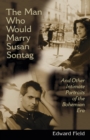 Image for The Man Who Would Marry Susan Sontag