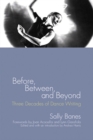 Image for Before, Between, and Beyond : Three Decades of Dance Writing