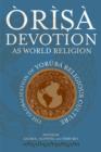 Image for Orisa Devotion as World Religion : The Globalization of Yoruba Religious Culture
