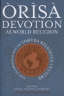 Image for Orisa Devotion as World Religion : The Globalization of Yoruba Religious Culture
