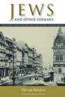 Image for Jews and other Germans  : civil society, religious diversity, and urban politics in Breslau, 1860-1925