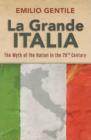 Image for La grande Italia  : the myth of the nation in the twentieth century