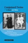 Image for Conjoined Twins in Black and White : The Lives of Millie-Christine McKoy and Daisy and Violet Hilton