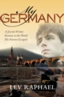 Image for My Germany  : a Jewish writer returns to the world his parents escaped