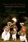 Image for Dance and the Nation : Performance, Ritual, and Politics in Sri Lanka