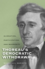 Image for Thoreau&#39;s Democratic Withdrawal : Alienation, Participation, and Modernity