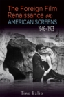 Image for The Foreign Film Renaissance on American Screens, 1946-1973