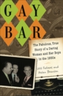 Image for Gay Bar : The Fabulous, True Story of a Daring Woman and Her Boys in the 1950s