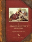Image for A grouse hunter&#39;s almanac  : the other kind of hunting