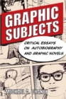 Image for Graphic subjects  : critical essays on autobiography and graphic novels