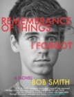 Image for Remembrance of things I forgot  : a novel