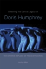 Image for Directing the dance legacy of Doris Humphrey  : the creative impulse of reconstruction