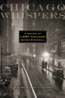 Image for Chicago Whispers : A History of LGBT Chicago before Stonewall