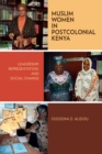 Image for Muslim Women in Postcolonial Kenya : Leadership, Representation, and Social Change