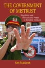 Image for The Government of Mistrust : Illegibility and Bureaucratic Power in Socialist Vietnam