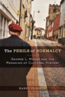 Image for The Perils of Normalcy : George L. Mosse and the Remaking of Cultural History