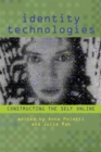 Image for Identity Technologies : Constructing the Self Online