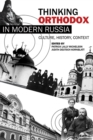 Image for Thinking Orthodox in Modern Russia : Culture, History, Context