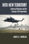 Image for Into New Territory : American Historians and the Concept of US Imperialism