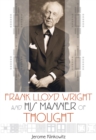 Image for Frank Lloyd Wright and his Manner of Thought