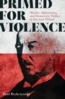 Image for Primed for Violence : Murder, Antisemitism, and Democratic Politics in Interwar Poland