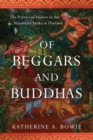 Image for Of Beggars and Buddhas : The Politics of Humor in the Vessantara Jataka in Thailand