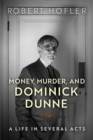 Image for Money, Murder, and Dominick Dunne