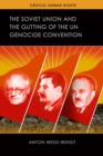 Image for The Soviet Union and the Gutting of the UN Genocide Convention