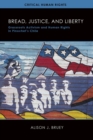 Image for Bread, Justice, and Liberty : Grassroots Activism and Human Rights in Pinochet&#39;s Chile