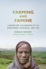 Image for Farming and Famine : Landscape Vulnerability in Northeast Ethiopia, 1889-1991
