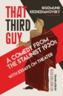 Image for That Third Guy : A Comedy from the Stalinist 1930s with Essays on Theater