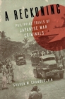 Image for A Reckoning : Philippine Trials of Japanese War Criminals