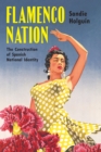 Image for Flamenco nation  : the construction of Spanish national identity