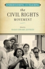 Image for Understanding and Teaching the Civil Rights Movement