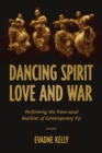 Image for Dancing spirit, love, and war  : performing the translocal realities of contemporary Fiji